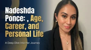 Nadeshda Ponce Biography, Age, Career, and Personal Life